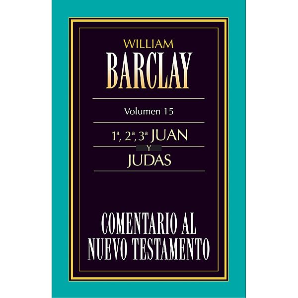 Comentario al Nuevo Testamento Vol. 15, William Barclay