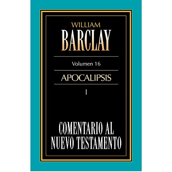 Comentario al Nuevo Testamento Vol. 16, William Barclay