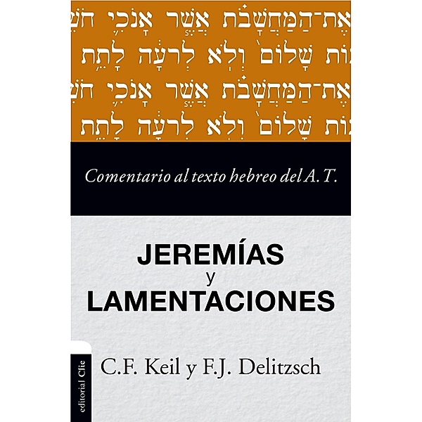 Comentario al texto hebreo del Antiguo Testamento - Jeremías y Lamentaciones, Friedrich Carl Keil, Franz Julius Delitzsch