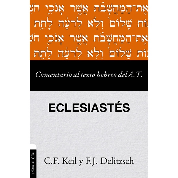 Comentario al texto hebreo del Antiguo Testamento-Eclesiastés / Comentario al texto hebreo del AT, Franz Julius Delitzsch, Carl Friedrich Keil