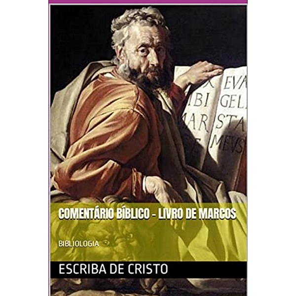 COMENTÁRIO BÍBLICO - LIVRO DE MARCOS / BIBLIOLOGIA, Escriba de Cristo