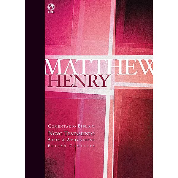 Comentário Bíblico - Novo Testamento Volume 2 / Comentário Bíblico de Matthew Henry Bd.6, Matthew Henry
