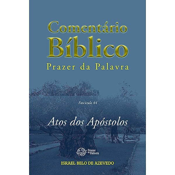 Comentário Bíblico Prazer da Palavra, fascículo 44 - Atos dos Apóstolos / Bíblia de Estudo Prazer da Palavra Bd.44, Israel Belo de Azevedo