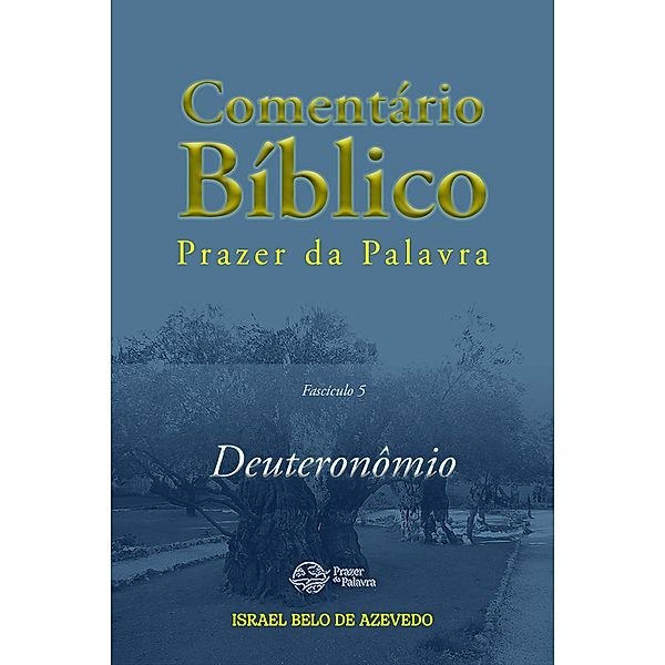 Comentário Bíblico Prazer da Palavra, fascículo 5 - Deuteronômio / Bíblia de Estudo Prazer da Palavra Bd.5, Israel Belo de Azevedo