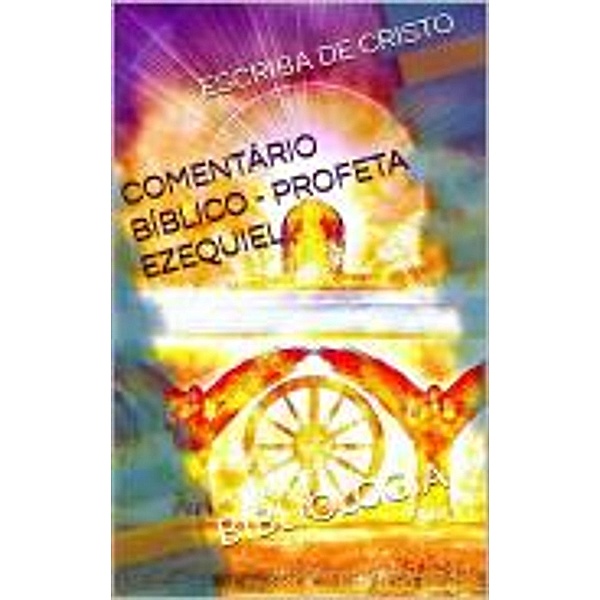 COMENTÁRIO BÍBLICO - PROFETA EZEQUIEL / COMENTÁRIO BÍBLICO, Escriba de Cristo