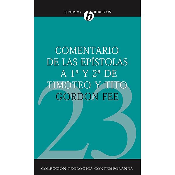 Comentario de las epístolas de 1ª y 2ª de Timoteo y Tito / Colección Teológica Contemporánea, Gordon D. Fee