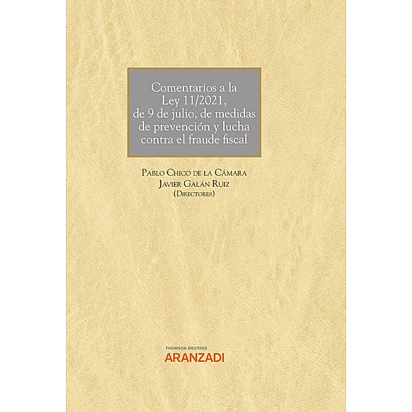 Comentarios a la Ley 11/2021, de 9 de julio, de medidas de prevención y lucha contra el fraude fiscal / Gran Tratado Bd.1344, Pablo Chico de la Cámara, José Javier Galán Ruíz