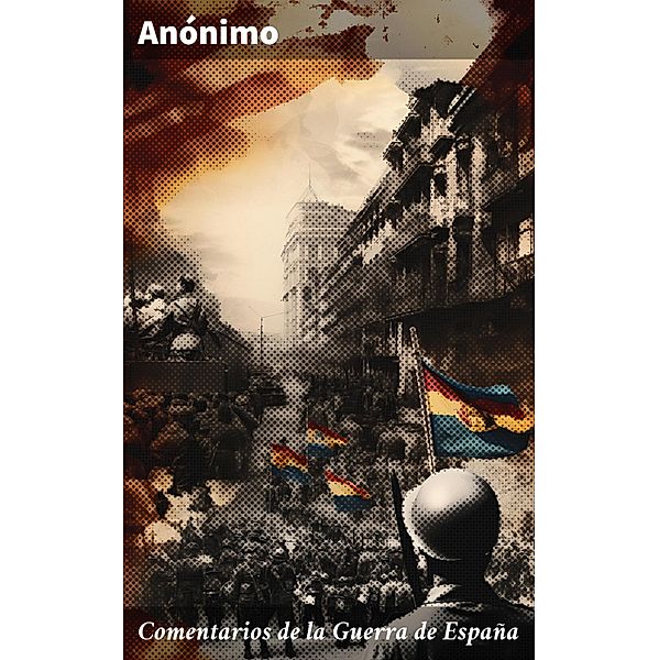 Comentarios de la Guerra de España, Anónimo