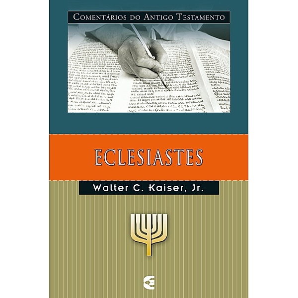 Comentários do Antigo Testamento - Eclesiastes / Comentários do antigo testamento, Walter C. Kaiser Jr.