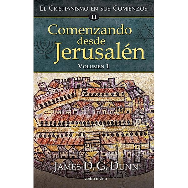 Comenzando desde Jerusalén - 1 / Estudios bíblicos, James D. G. Dunn