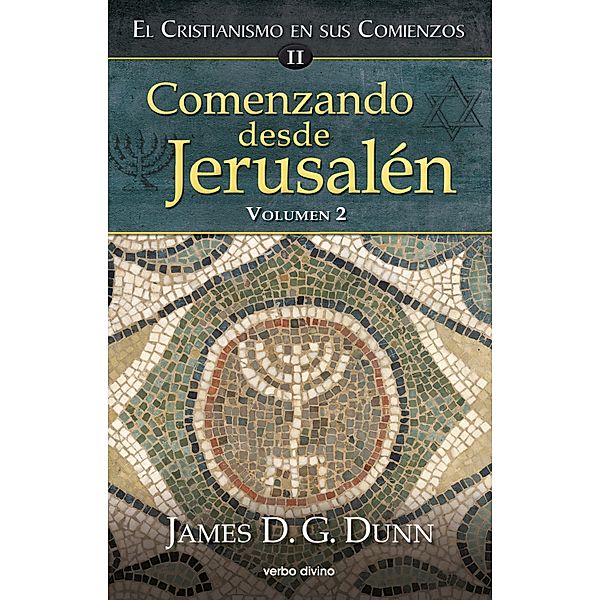 Comenzando desde Jerusalén - 2 / Estudios bíblicos, James D. G. Dunn