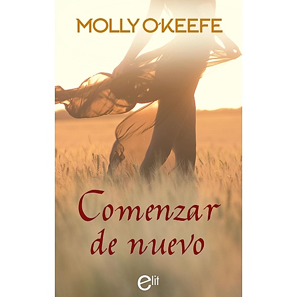 Comenzar de nuevo / eLit, Molly O'Keefe