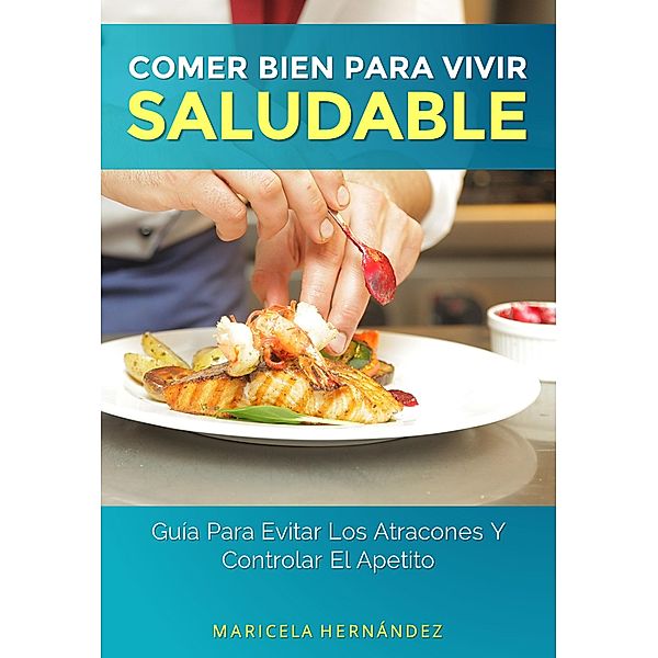 Comer Bien Para Vivir Saludable, Maricela Hernández