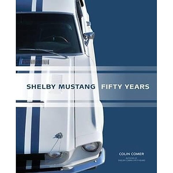 Comer, C: Shelby Mustang: Fifty Years, Colin Comer