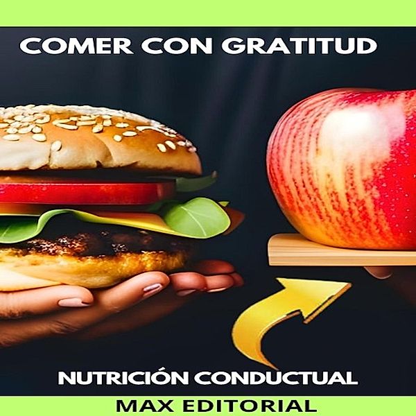 Comer Con Gratitud / Nutrición Conductual: Salud y Vida Bd.1, Max Editorial