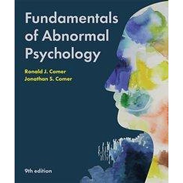 Comer, R: Fundamentals of Abnormal Psychology, Ronald J. Comer