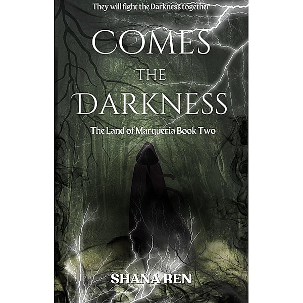 Comes the Darkness (The Land of Marqueria, #2) / The Land of Marqueria, Shana Ren