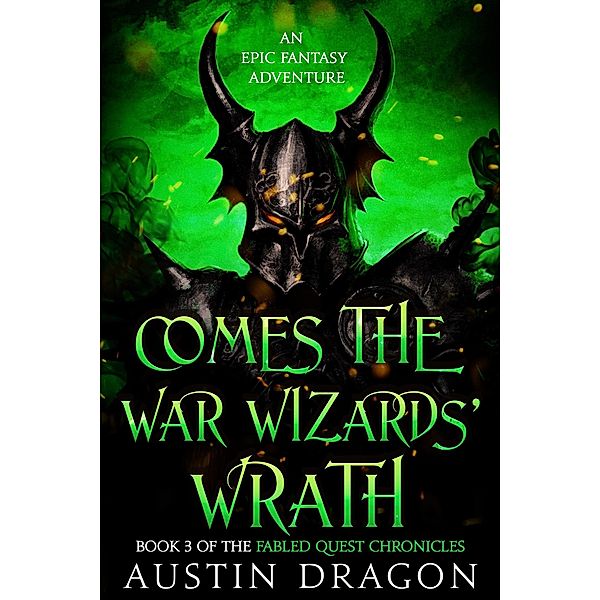 Comes the War Wizards' Wrath (Fabled Quest Chronicles, Book 3) / Fabled Quest Chronicles, Austin Dragon