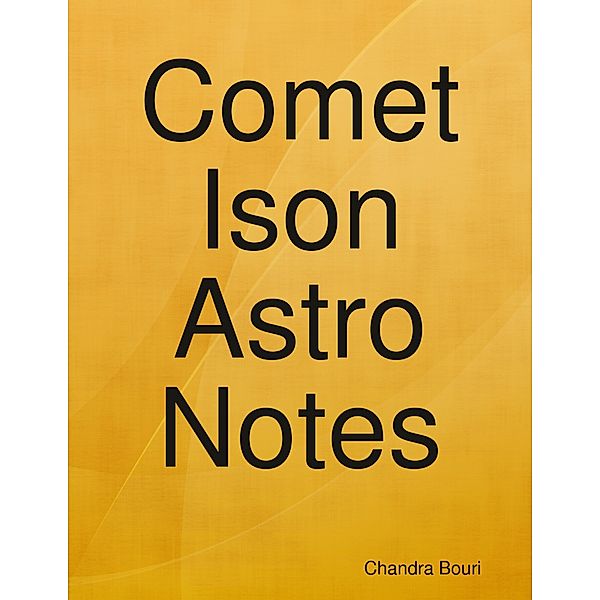 Comet Ison Astro Notes, Chandra Bouri