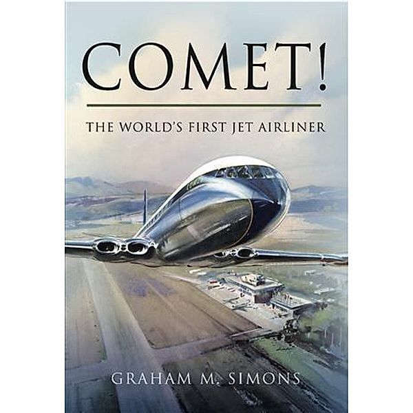 Comet! The World's First Jet Airliner, Graham Simons