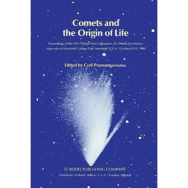 Comets and the Origin of Life / Proceedings of the College Park Colloquia Bd.5