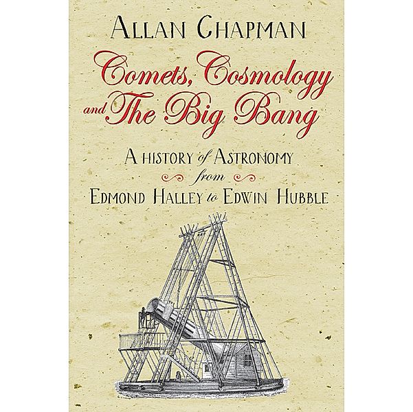 Comets, Cosmology and the Big Bang, Allan Chapman