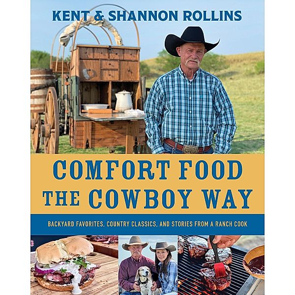 Comfort Food the Cowboy Way, Kent Rollins, Shannon Rollins