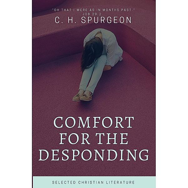 Comfort for the Despoding / Hope messages in times of crisis Bd.8, C. H. Spurgeon
