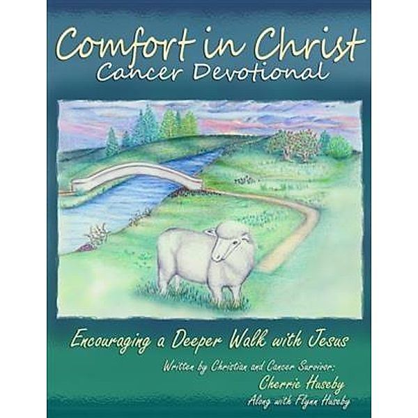Comfort in Christ Cancer Devotional, Cherrie Huseby