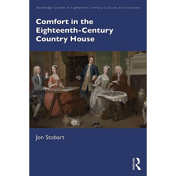 Comfort in the Eighteenth-Century Country House, Jon Stobart