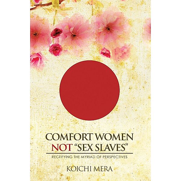 Comfort Women Not Sex Slaves, Koichi Mera