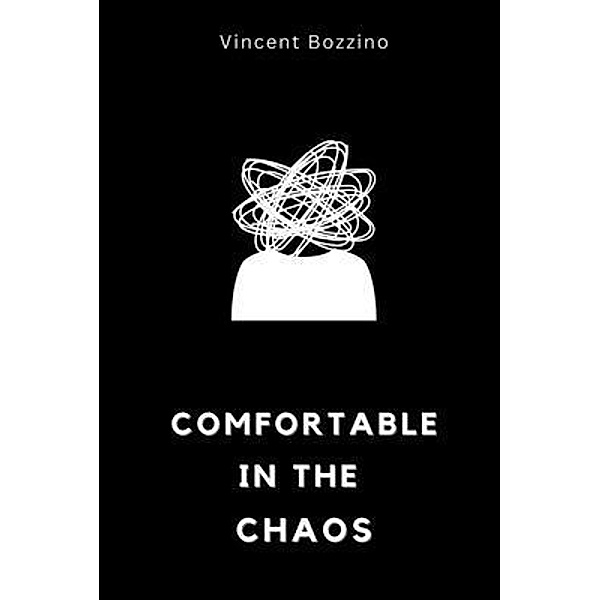 Comfortable in the Chaos, Vincent Bozzino