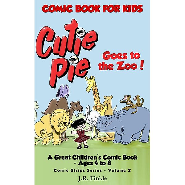 Comic Book for Kids: Cutie Pie Goes to the Zoo (Comic Strips, #2) / Comic Strips, J. R. Finkle