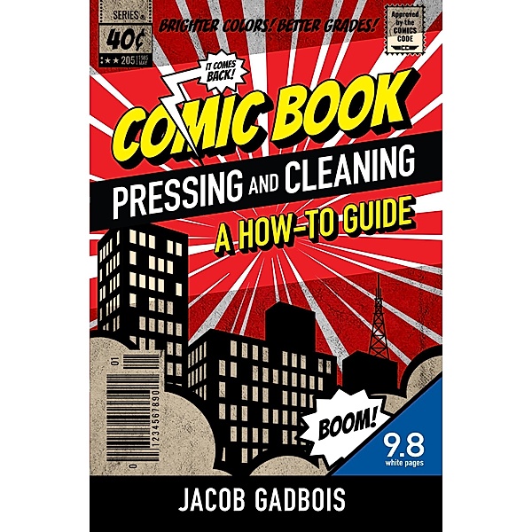 Comic Book Pressing and Cleaning: A How-To Guide, Jacob Gadbois