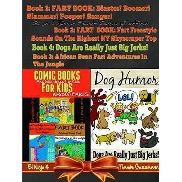 Comic Books For Kids: Silly Jokes For Kids With Dog Farts + Dog Humor Books: 4 In 1 Fart Book Box Set / Inge Baum, El Ninjo