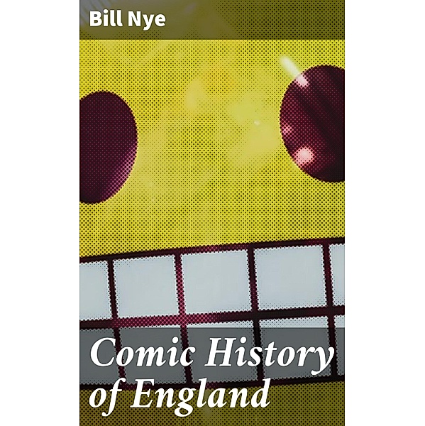 Comic History of England, Bill Nye