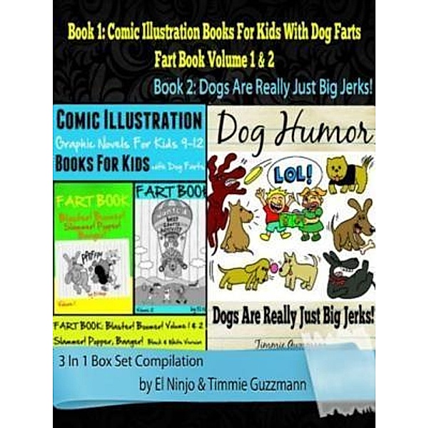 Comic Illustration Books For Kids: Graphic Novels For Kids 9-12 With Dog Farts + Dog Humor Books: 3 In 1 Box Set: Fart Book / Inge Baum, El Ninjo