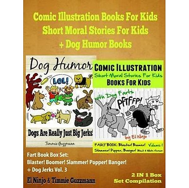 Comic Illustration Books For Kids: Short Moral Stories For Kids - Dog Humor Books: 2 In 1 Box Set: Fart Book / Inge Baum, El Ninjo