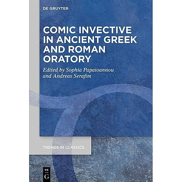 Comic Invective in Ancient Greek and Roman Oratory