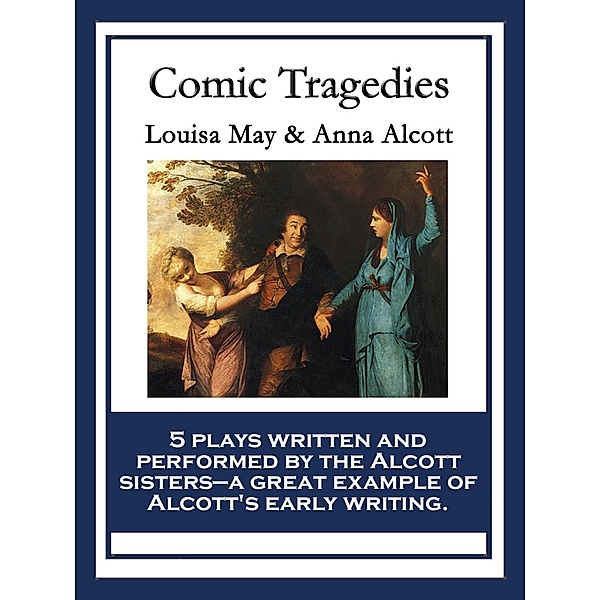 Comic Tragedies, Louisa May Alcott