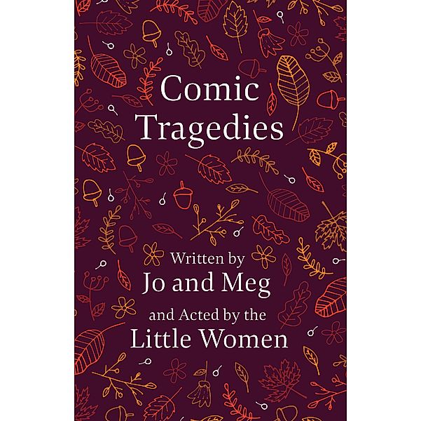 Comic Tragedies, Louisa May Alcott