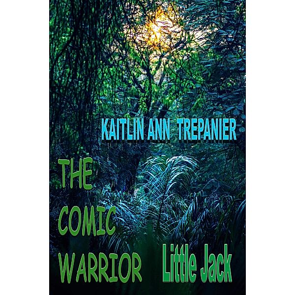 Comic Warrior Little Jack Book 5 / Kaitlin Ann Trepanier, Kaitlin Ann Trepanier