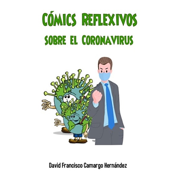 Cómics Reflexivos sobre el Coronavirus, David Francisco Camargo Hernández