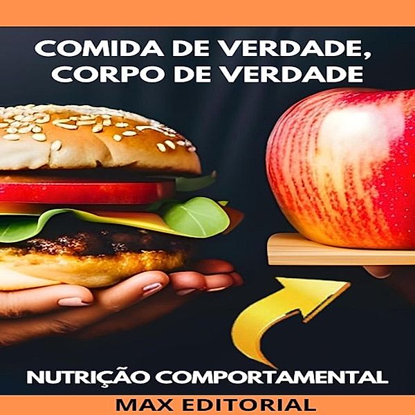 Comida de Verdade, Corpo de Verdade / Nutrição Comportamental - Saúde & Vida Bd.1, Max Editorial