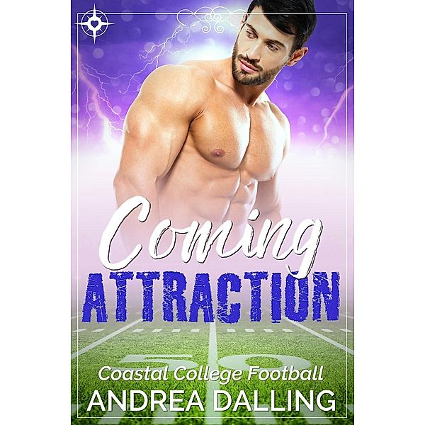 Coming Attraction (Coastal College Football, #2), Andrea Dalling