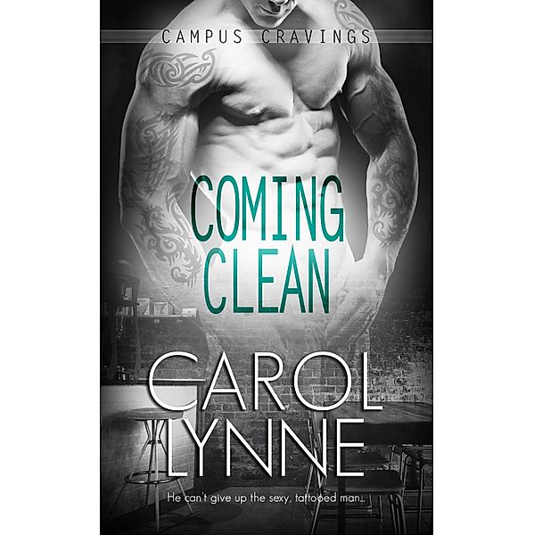 Coming Clean / Campus Cravings Bd.18, Carol Lynne