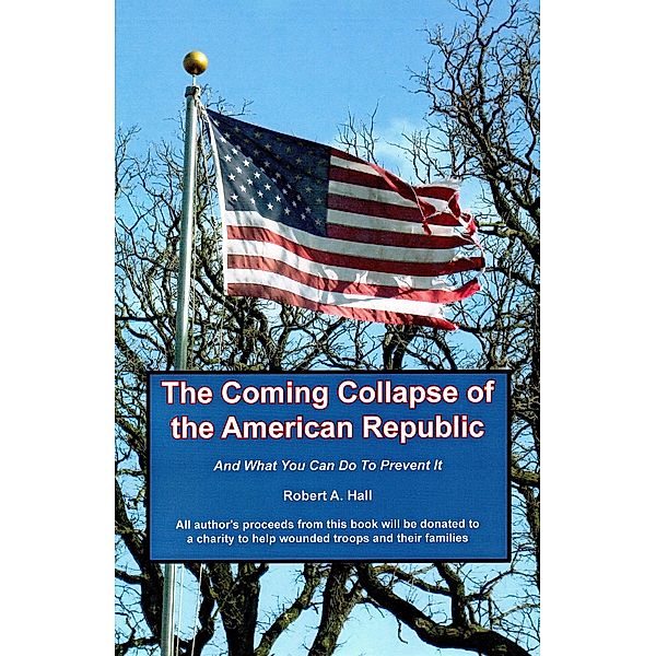 Coming Collapse of the American Republic / Robert Hall, Robert Hall