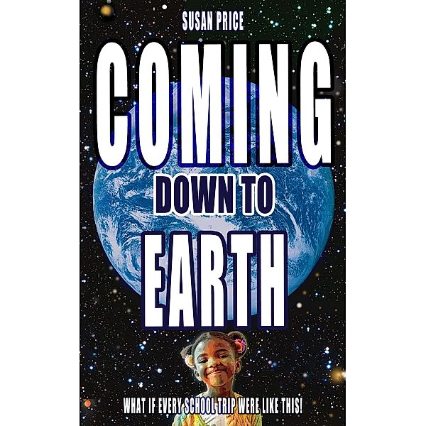 Coming Down To Earth (8-10 series) / 8-10 series, Susan Price