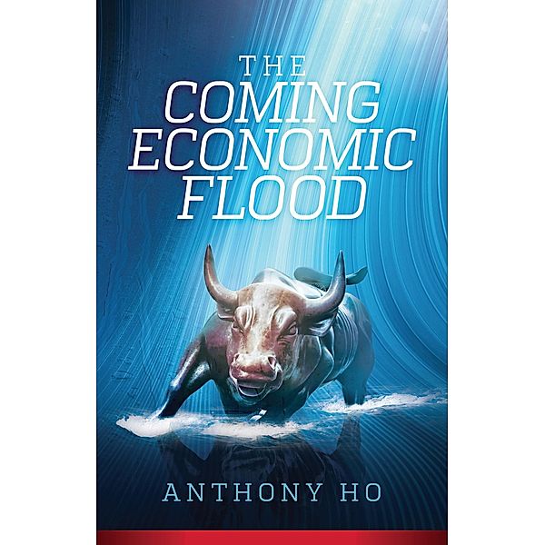 Coming Economic Flood, Anthony Ho