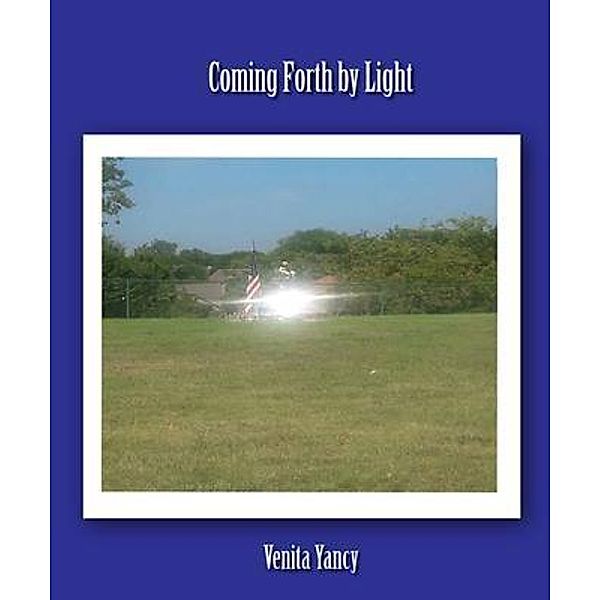 Coming Forth by Light / Venita Benitez, Venita Yancy
